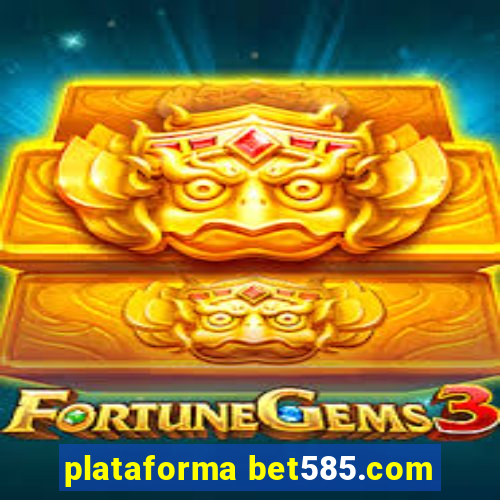 plataforma bet585.com